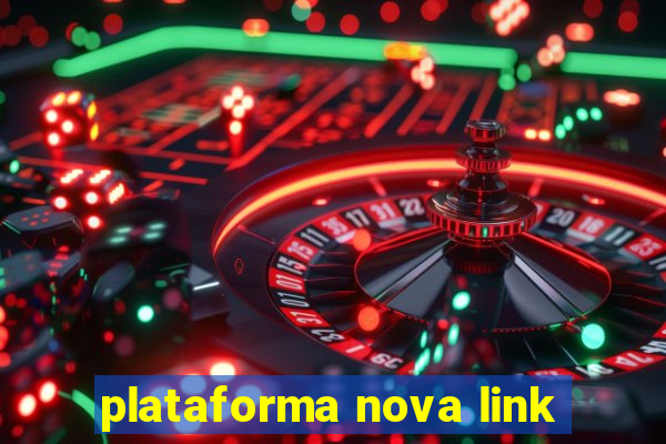 plataforma nova link